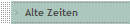 Alte Zeiten
