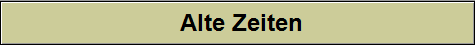 Alte Zeiten
